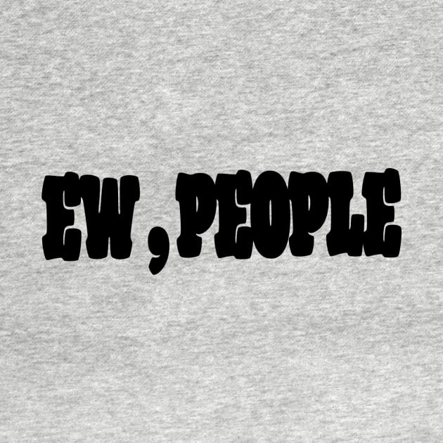 Ew , People by Dizzyland